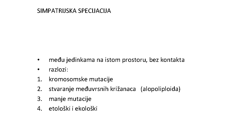 SIMPATRIJSKA SPECIJA • • 1. 2. 3. 4. među jedinkama na istom prostoru, bez