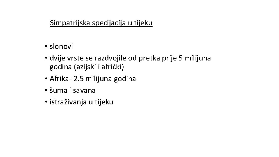 Simpatrijska specija u tijeku • slonovi • dvije vrste se razdvojile od pretka prije