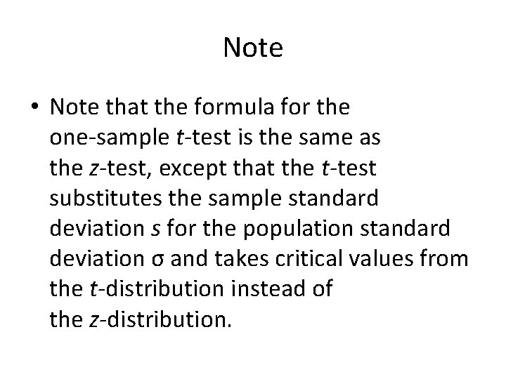 Note • Note that the formula for the one‐sample t‐test is the same as