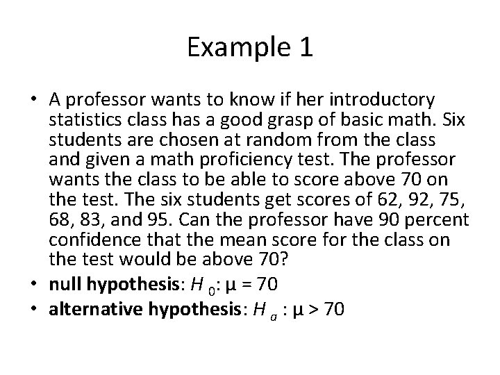 Example 1 • A professor wants to know if her introductory statistics class has