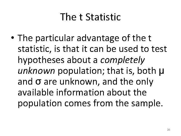 The t Statistic • The particular advantage of the t statistic, is that it