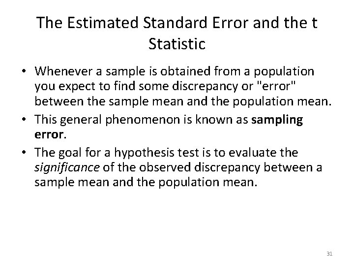 The Estimated Standard Error and the t Statistic • Whenever a sample is obtained