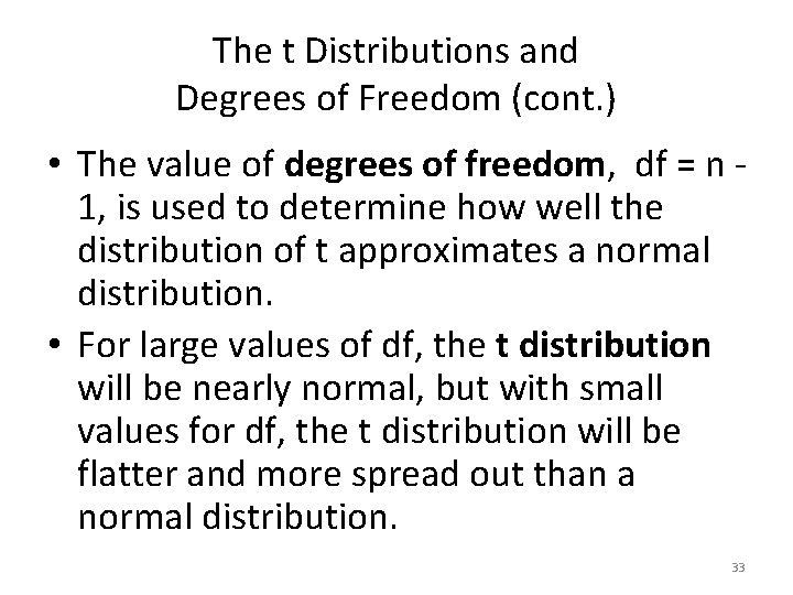 The t Distributions and Degrees of Freedom (cont. ) • The value of degrees