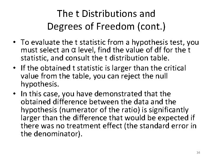 The t Distributions and Degrees of Freedom (cont. ) • To evaluate the t