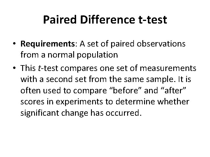 Paired Difference t‐test • Requirements: A set of paired observations from a normal population