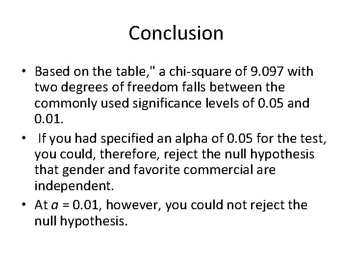 Conclusion • Based on the table, " a chi‐square of 9. 097 with two