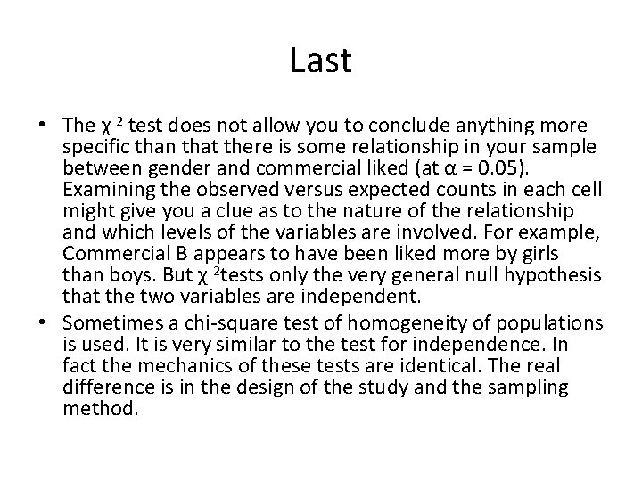 Last • The χ 2 test does not allow you to conclude anything more