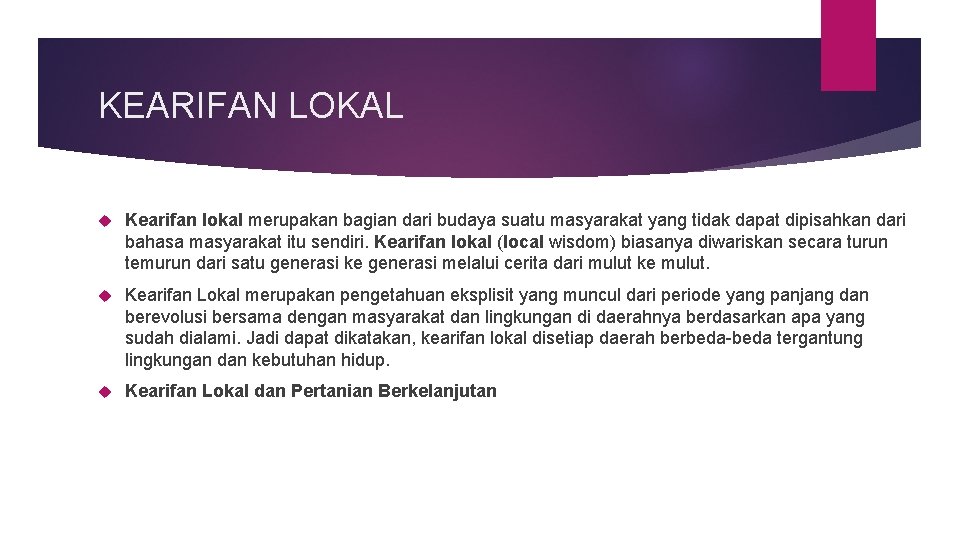 KEARIFAN LOKAL Kearifan lokal merupakan bagian dari budaya suatu masyarakat yang tidak dapat dipisahkan