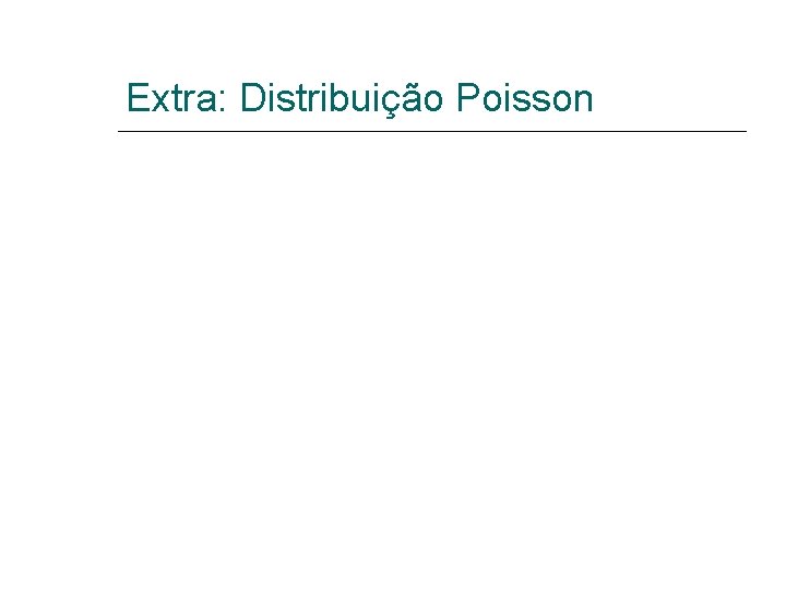 Extra: Distribuição Poisson 