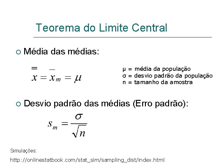 Teorema do Limite Central Média das médias: μ = média da população σ =