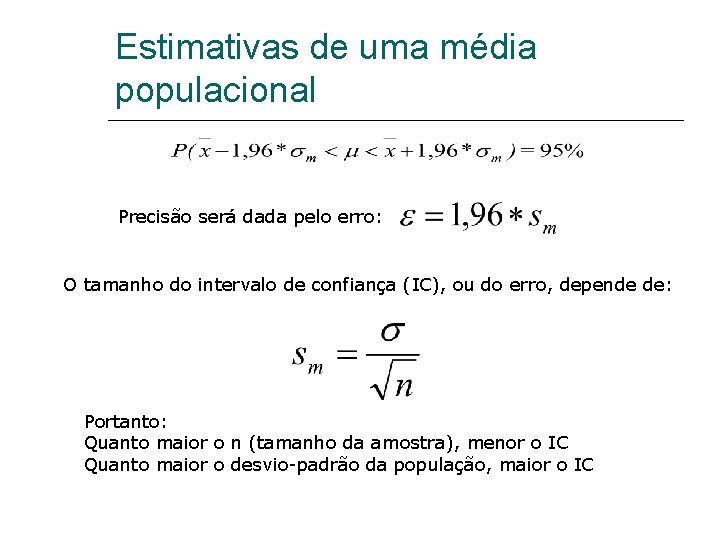 Estimativas de uma média populacional Precisão será dada pelo erro: O tamanho do intervalo