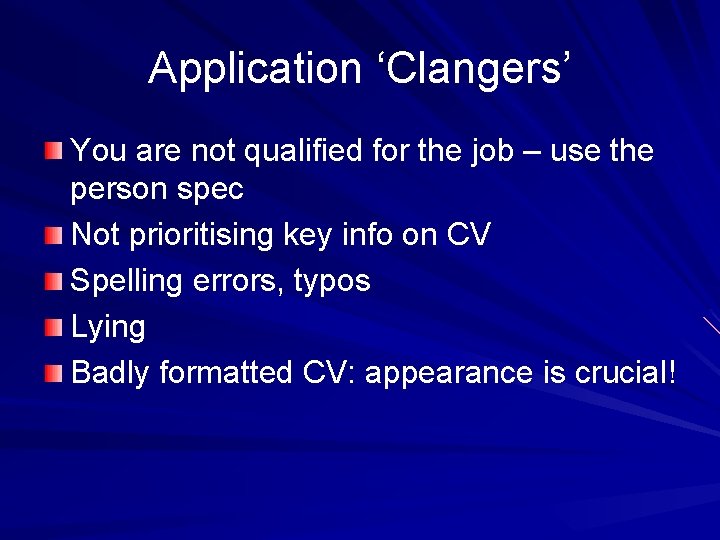Application ‘Clangers’ You are not qualified for the job – use the person spec