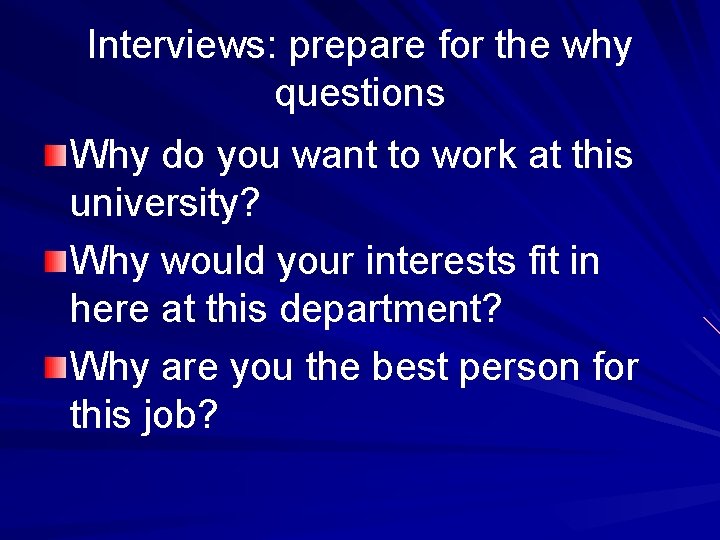 Interviews: prepare for the why questions Why do you want to work at this