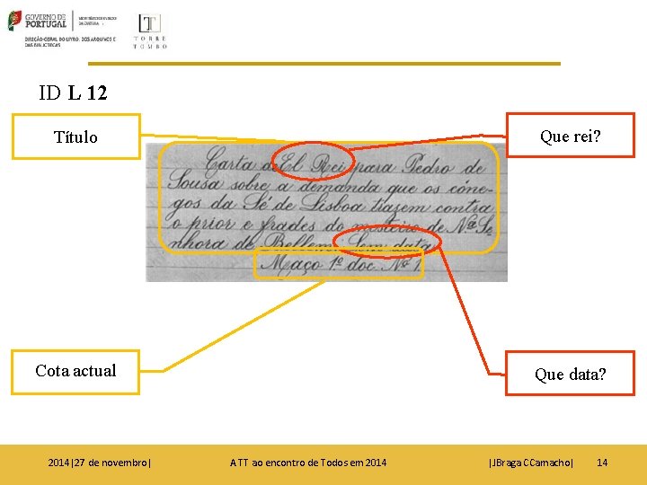 ID L 12 Título Que rei? Cota actual Que data? 2014|27 de novembro| A