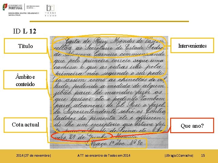 ID L 12 Título Intervenientes mbito e conteúdo Cota actual Que ano? 2014|27 de