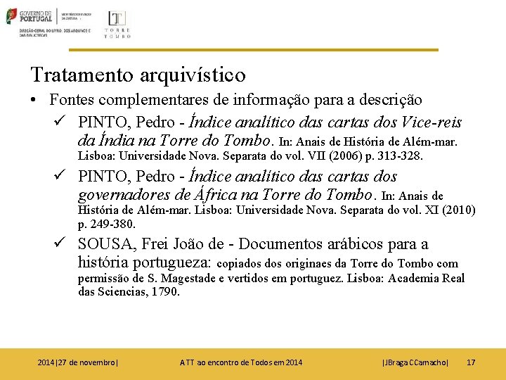 Tratamento arquivístico • Fontes complementares de informação para a descrição ü PINTO, Pedro -