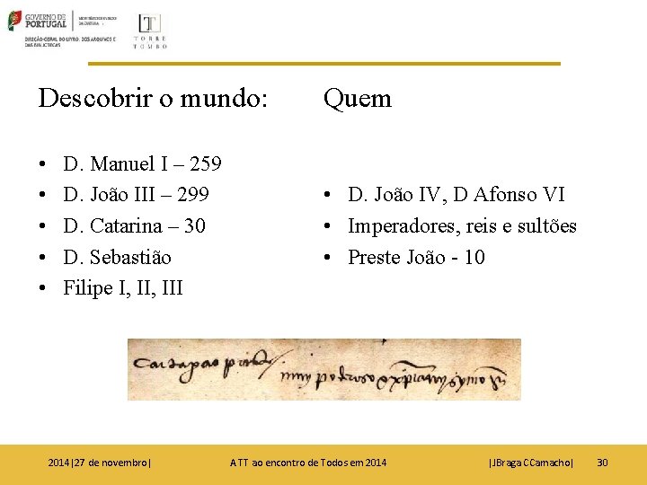 Descobrir o mundo: Quem • • • D. João IV, D Afonso VI •