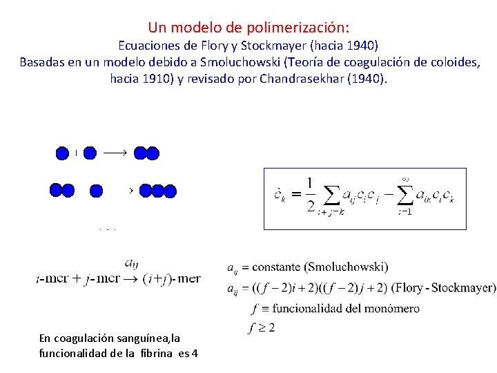 Un modelo de polimerización: Ecuaciones de Flory y Stockmayer (hacia 1940) Basadas en un