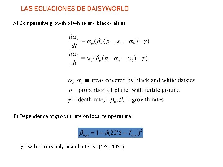 LAS ECUACIONES DE DAISYWORLD A) Comparative growth of white and black daisies. B) Dependence