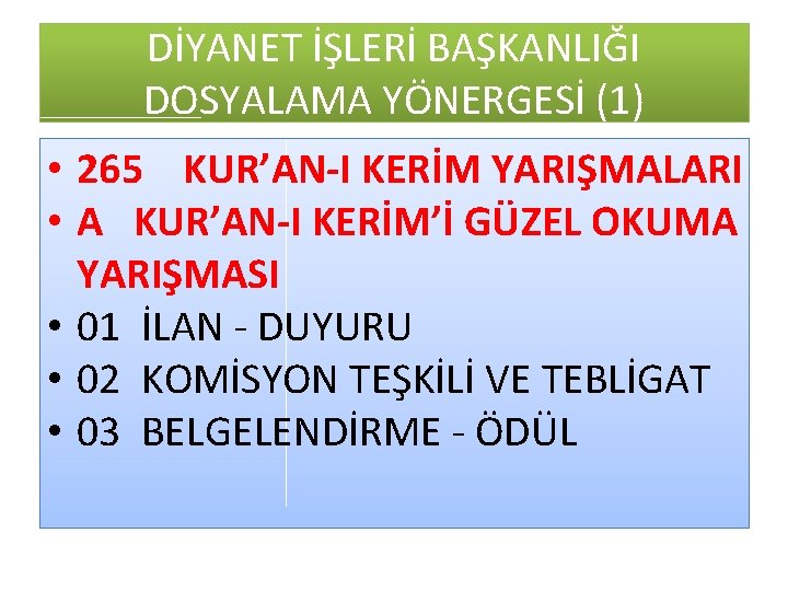 DİYANET İŞLERİ BAŞKANLIĞI DOSYALAMA YÖNERGESİ (1) • 265 KUR’AN-I KERİM YARIŞMALARI • A KUR’AN-I