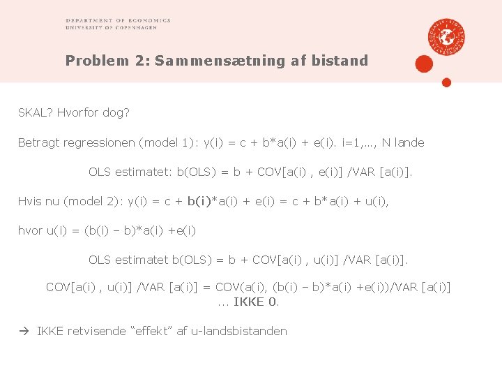 Problem 2: Sammensætning af bistand SKAL? Hvorfor dog? Betragt regressionen (model 1): y(i) =