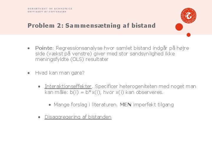 Problem 2: Sammensætning af bistand • Pointe: Regressionsanalyse hvor samlet bistand indgår på højre