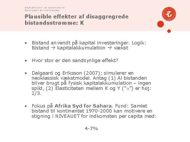 Plausible effekter af disaggregrede bistandsstrømme: K • Bistand anvendt på kapital investeringer. Logik: Bistand