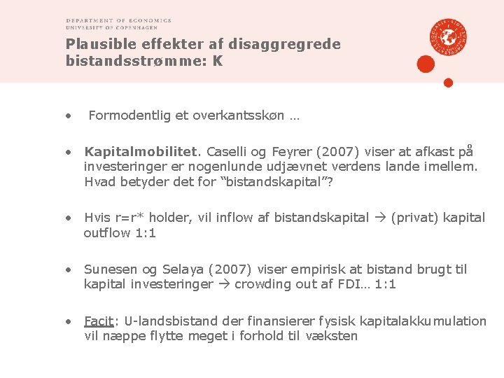 Plausible effekter af disaggregrede bistandsstrømme: K • Formodentlig et overkantsskøn … • Kapitalmobilitet. Caselli