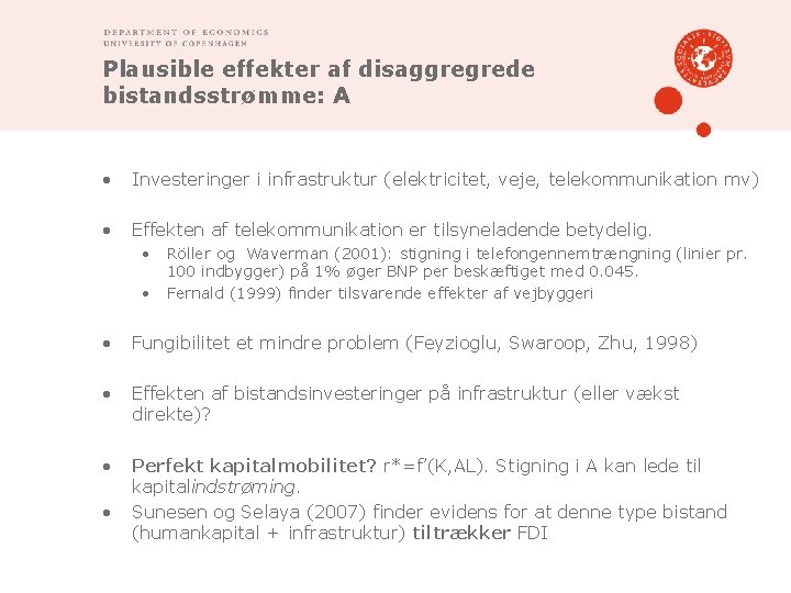 Plausible effekter af disaggregrede bistandsstrømme: A • Investeringer i infrastruktur (elektricitet, veje, telekommunikation mv)