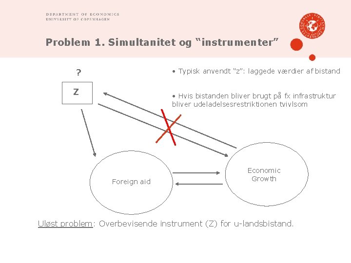 Problem 1. Simultanitet og “instrumenter” • Typisk anvendt “z”: laggede værdier af bistand ?