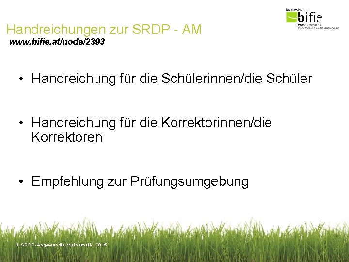 Handreichungen zur SRDP - AM www. bifie. at/node/2393 • Handreichung für die Schülerinnen/die Schüler