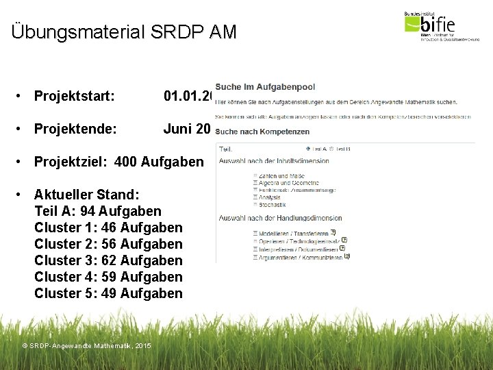 Übungsmaterial SRDP AM • Projektstart: 01. 2012 • Projektende: Juni 2016 • Projektziel: 400