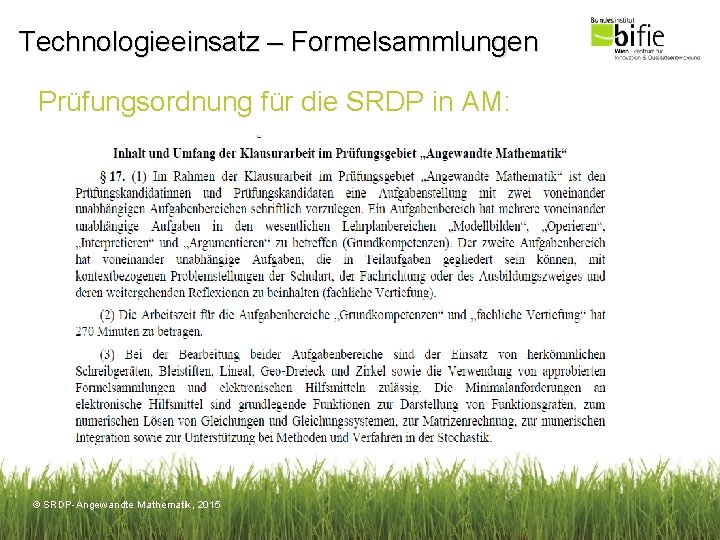 Technologieeinsatz – Formelsammlungen Prüfungsordnung für die SRDP in AM: © SRDP-Angewandte Mathematik, 2015 