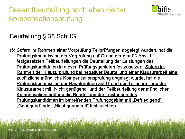 Gesamtbeurteilung nach absolvierter Kompensationsprüfung Beurteilung § 38 Sch. UG (5) Sofern im Rahmen einer