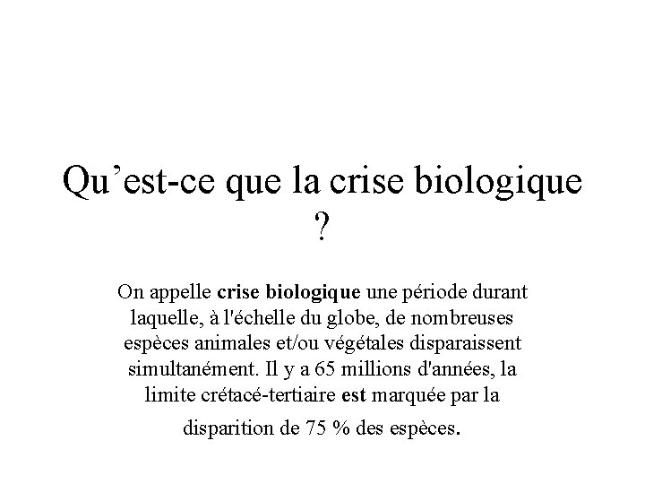 Qu’est-ce que la crise biologique ? On appelle crise biologique une période durant laquelle,