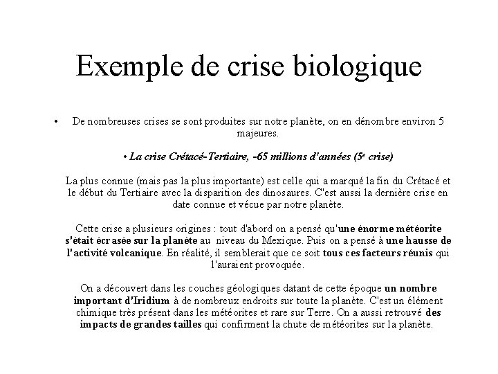 Exemple de crise biologique • De nombreuses crises se sont produites sur notre planète,