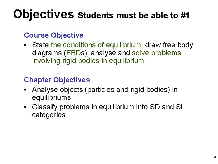 Objectives Students must be able to #1 Course Objective • State the conditions of