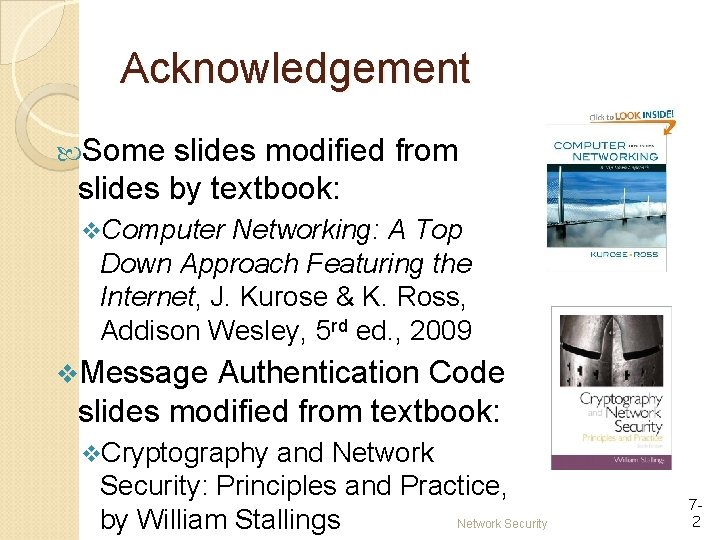 Acknowledgement Some slides modified from slides by textbook: v. Computer Networking: A Top Down