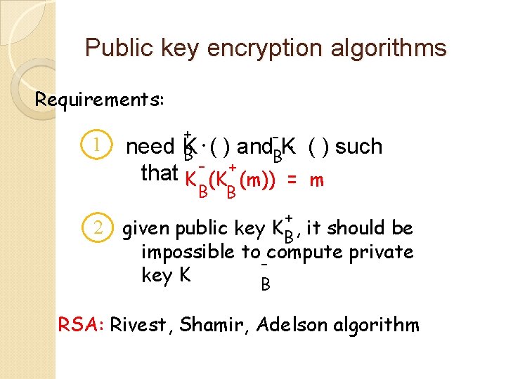 Public key encryption algorithms Requirements: 1 + K B . ( ) and. B-