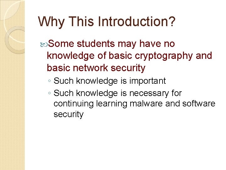 Why This Introduction? Some students may have no knowledge of basic cryptography and basic