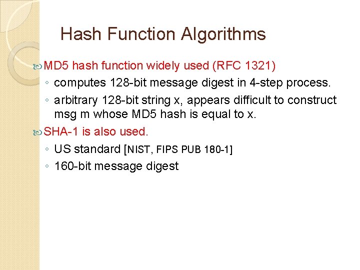 Hash Function Algorithms MD 5 hash function widely used (RFC 1321) ◦ computes 128