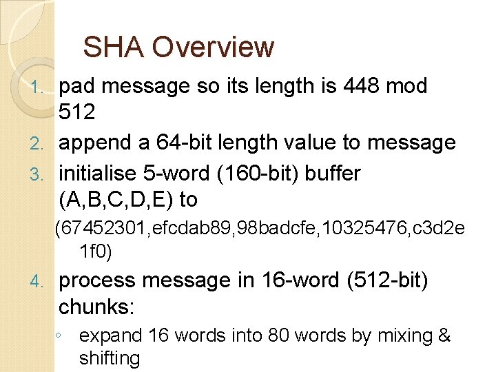 SHA Overview pad message so its length is 448 mod 512 2. append a