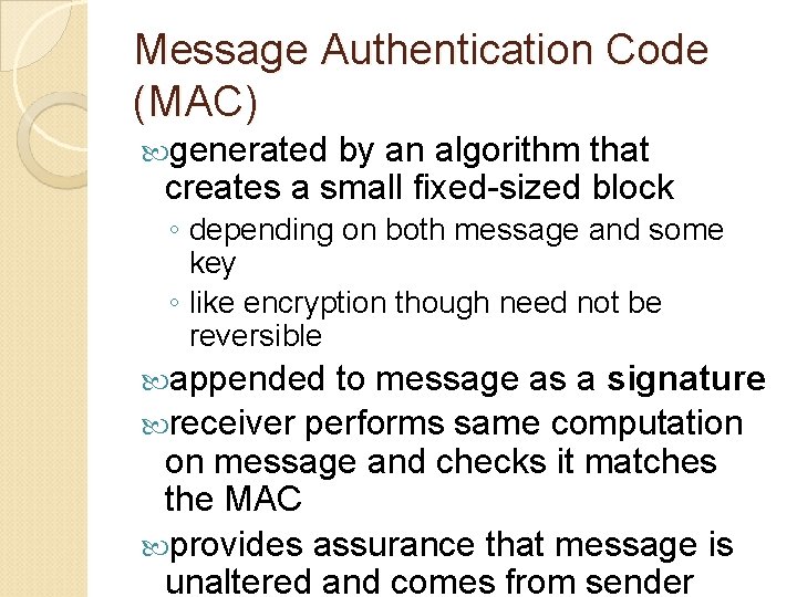 Message Authentication Code (MAC) generated by an algorithm that creates a small fixed-sized block