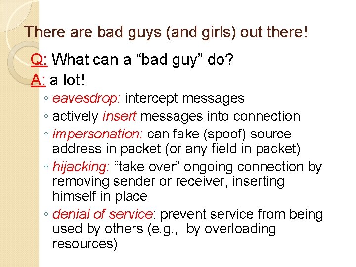 There are bad guys (and girls) out there! Q: What can a “bad guy”