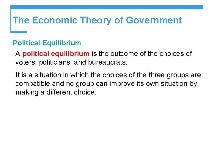 The Economic Theory of Government Political Equilibrium A political equilibrium is the outcome of