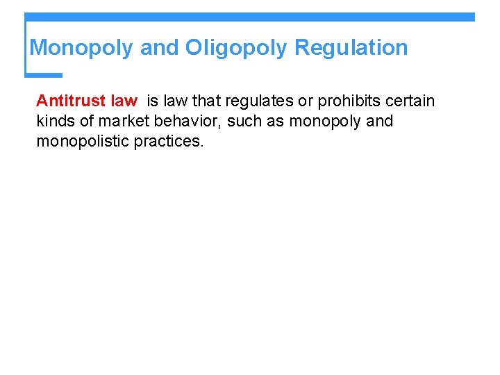 Monopoly and Oligopoly Regulation Antitrust law is law that regulates or prohibits certain kinds