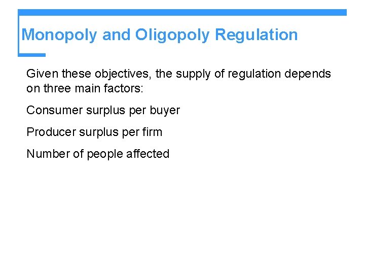 Monopoly and Oligopoly Regulation Given these objectives, the supply of regulation depends on three