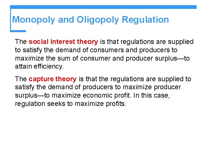 Monopoly and Oligopoly Regulation The social interest theory is that regulations are supplied to