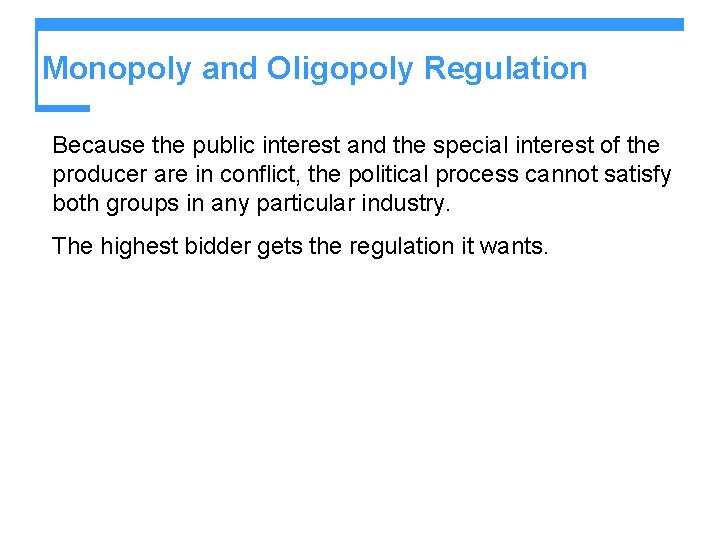 Monopoly and Oligopoly Regulation Because the public interest and the special interest of the