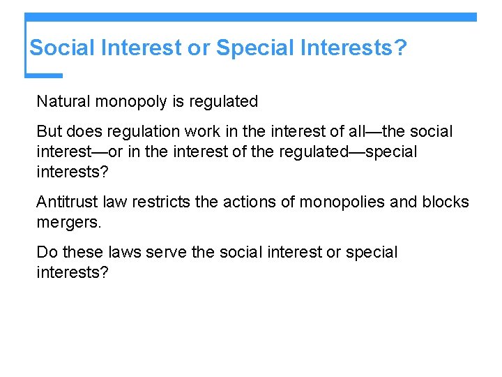 Social Interest or Special Interests? Natural monopoly is regulated But does regulation work in